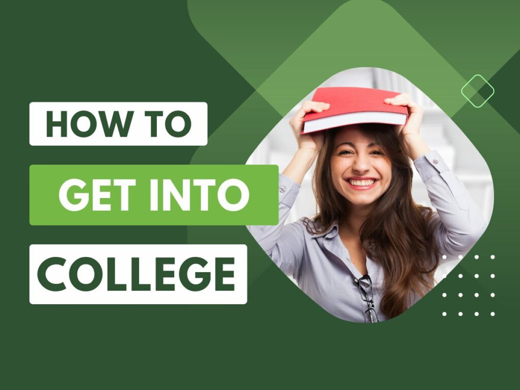 how to get into college